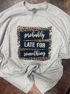 Probably Late For Something Leopard Tee