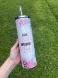 Same B** Different Day Sublimation Tumbler