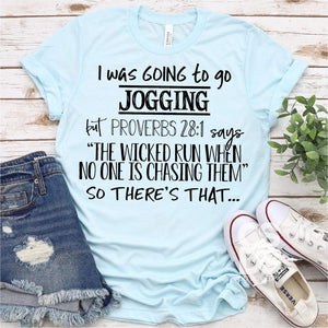 I Was Going to Go Jogging Tee